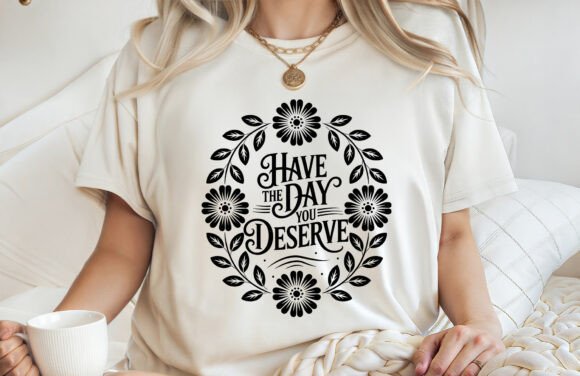 Download Have the Day You Deserve Positive Vibes - Positive vibes Collection